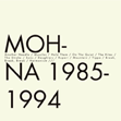 MOHNA / 1985-1994